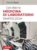 Casi clinici in medicina di laboratorio. Ematologia libro