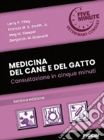 Medicina del cane e del gatto. Consultazione in cinque minuti libro