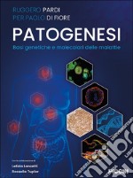 Patogenesi. Basi genetiche e molecolari delle malattie libro