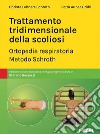 Trattamento tridimensionale della scoliosi. Ortopedia respiratoria. Metodo Schroth libro