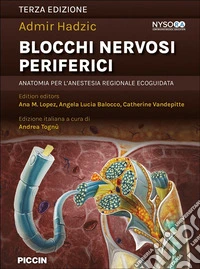 Blocchi nervosi periferici. Anatomia per l'anestesia regionale ecoguidata libro