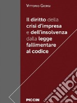 Il diritto della crisi d'impresa e dell'insolvenza dalla legge fallimentare al codice libro