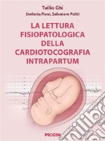 La lettura fisiopatologica della cardiotocografia intrapartum