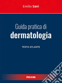 Guida pratica di dermatologia. Testo atlante libro