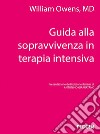 Guida alla sopravvivenza in terapia intensiva libro di Owens William