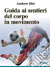 Guida ai sentieri del corpo libro di Biel Andrew