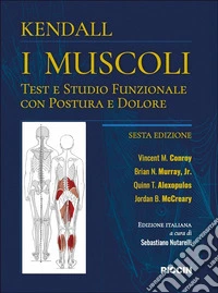 I muscoli. Test e studio funzionale con postura e dolore libro