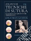 Atlante di tecniche di sutura. Approcci alle ferite chirurgiche e traumatiche e riparazioni estetiche libro