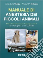 Manuale di anestesia dei piccoli animali. Edizione italiana sulla seconda in lingua inglese libro