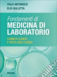 Fondamenti di medicina di laboratorio. Chimica clinica e patologia clinica libro