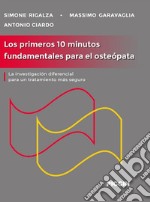 Los primeros 10 minutos fundamentales para el osteopata. La investigacion diferencial para un tratamiento mas seguro