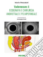 Vademecum di ecografia e chirurgia anorettale e pelviperineale libro