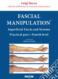 Fascial manipulation. Superficial fascia and systems. Practical part-fourth level libro