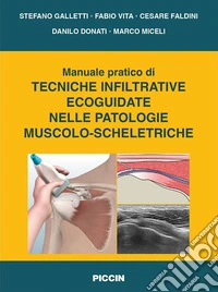 Manuale pratico di tecniche infiltrative ecoguidate nelle patologie muscolo-scheletriche libro