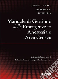 Manuale di gestione delle emergenze in anestesia e area critica libro
