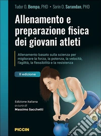 Allenamento e preparazione fisica dei giovani atleti. Allenamento basato sulla scienza per migliorare la forza, la potenza, la velocità, l'agilità, la flessibilità e la resistenza libro