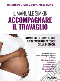 Il manuale simkin. Accompagnare il travaglio. Strategie di prevenzione e trattamento precoce della distocia libro