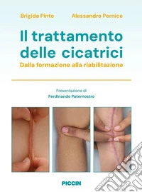 Il trattamento delle cicatrici. Dalla formazione alla riabilitazione libro