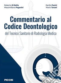 Commentario al codice deontologico del tecnico sanitario di radiologia medica libro