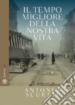 Il tempo migliore della nostra vita libro