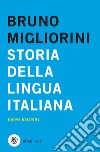 Storia della lingua italiana. Nuova ediz. libro di Migliorini Bruno