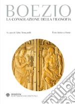 La consolazione della filosofia. Testo latino a fronte libro