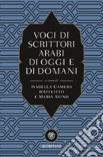 Voci di scrittori arabi di oggi e domani libro