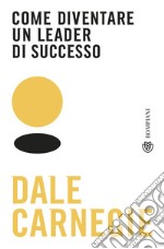 Come diventare un leader di successo libro