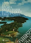 Storia delle terre e dei luoghi leggendari libro di Eco Umberto