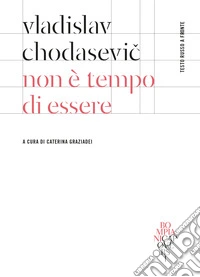 Non è tempo di essere. Testo russo a fronte