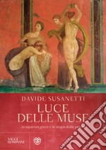 Luce delle muse. La sapienza greca e la magia della parola libro