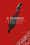 Il selvaggio libro di Arriaga Guillermo