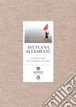 Tempo di seconda mano. La vita in Russia dopo il crollo del comunismo libro