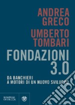 Fondazioni 3.0. Da banchieri a motori di un nuovo sviluppo libro