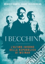 I becchini. L'ultimo inverno della Repubblica di Weimar libro