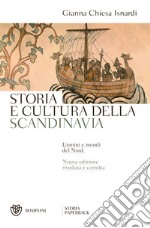 Storia e cultura della Scandinavia. Uomini e mondi del Nord. Nuova ediz. libro