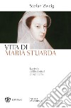 Vita di Maria Stuarda libro