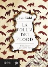 La follia dei Flood libro di Kidd Jess