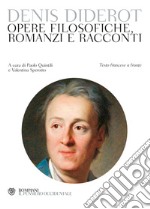 Opere filosofiche, romanzi e racconti. Testo francese a fronte libro