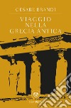 Viaggio nella Grecia antica libro di Brandi Cesare