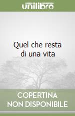 Quel che resta di una vita libro