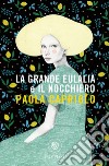 La grande Eulalia-Il nocchiero libro di Capriolo Paola