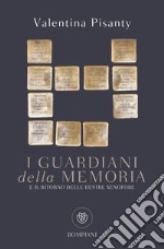 I guardiani della memoria e il ritorno delle destre xenofobe libro