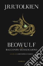 Beowulf. Con «Racconto meraviglioso» libro