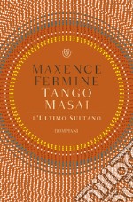 Tango Masai. L'ultimo sultano libro