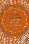 Tango Masai. L'ultimo sultano libro di Fermine Maxence
