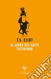 Il libro dei gatti tuttofare libro di Eliot Thomas S.
