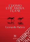 L'uomo che amava i cani libro di Padura Fuentes Leonardo