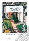 Angolo di riposo libro di Stegner Wallace