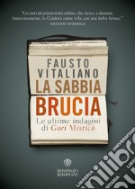 La sabbia brucia. Le ultime indagini di Gori Misticò libro